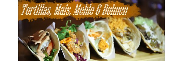 Tortillas, Mais, Mehle & Bohnen