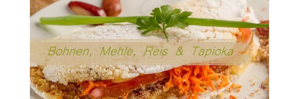 Bohnen, Mehle, Reis & Tapioka